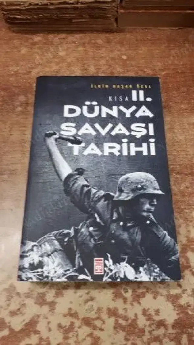 Kısa İkinci Dünya Savaşı Tarihi - İlkin Başar Özal