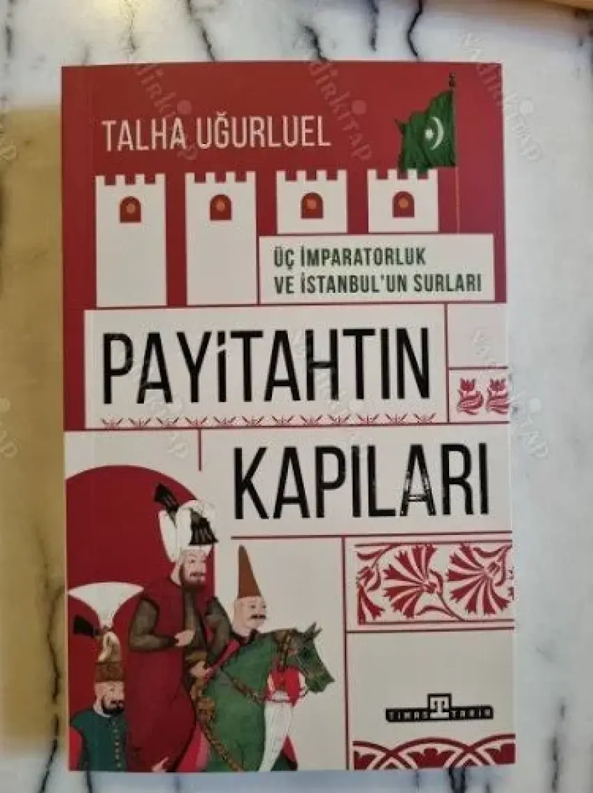 Payitahtın Kapıları - Üç İmparatorluk ve İstanbul'un Kapıları - Talha Uğurluel