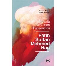 Sorularla Bir Cihan İmparatoru : Fatih Sultan Mehmed Han - Türker Akıncı , Ahmet Anapalı