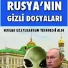 Rusya’nın Gizli Dosyaları