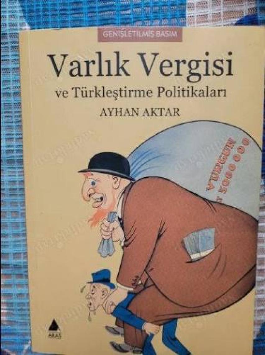 Varlık Vergisi ve Türkleştirme Politikaları - Ayhan Aktar