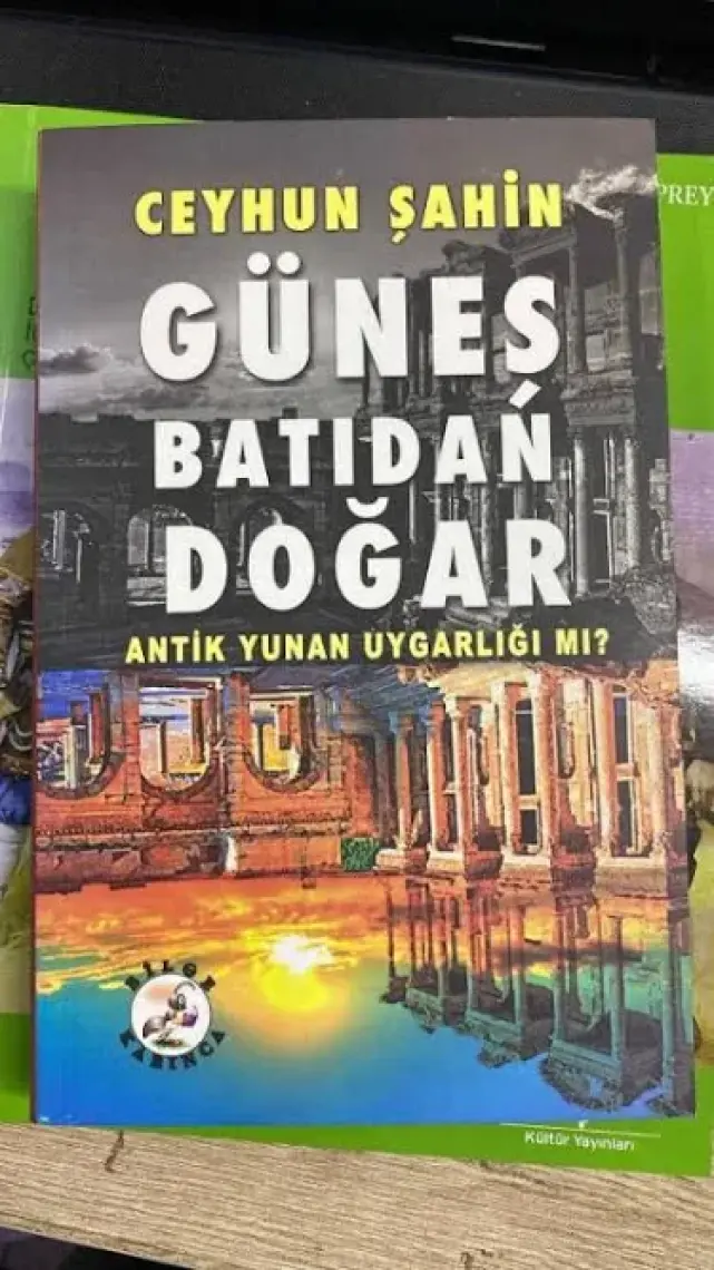 Güneş Batıdan Doğar Antik Yunan Uygarlığı Mı? - Ceyhun Şahin