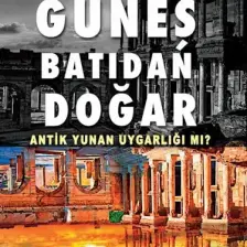 Güneş Batıdan Doğar Antik Yunan Uygarlığı Mı? - Ceyhun Şahin
