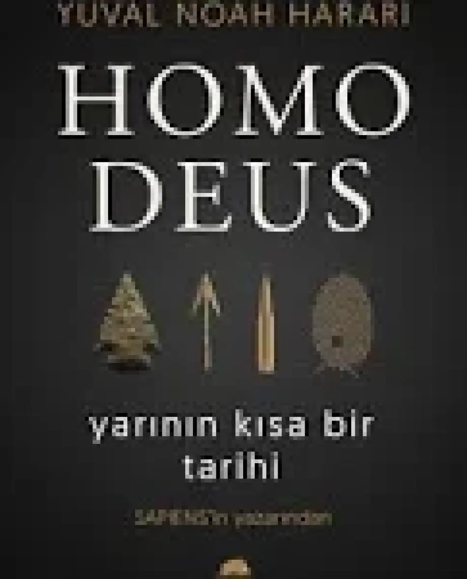 Homo Deus Yarının Kısa Bir Tarihi - Yuval Noah Harari