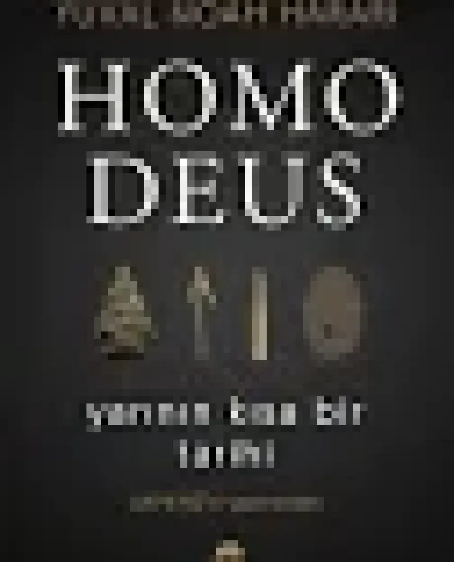 Homo Deus Yarının Kısa Bir Tarihi - Yuval Noah Harari