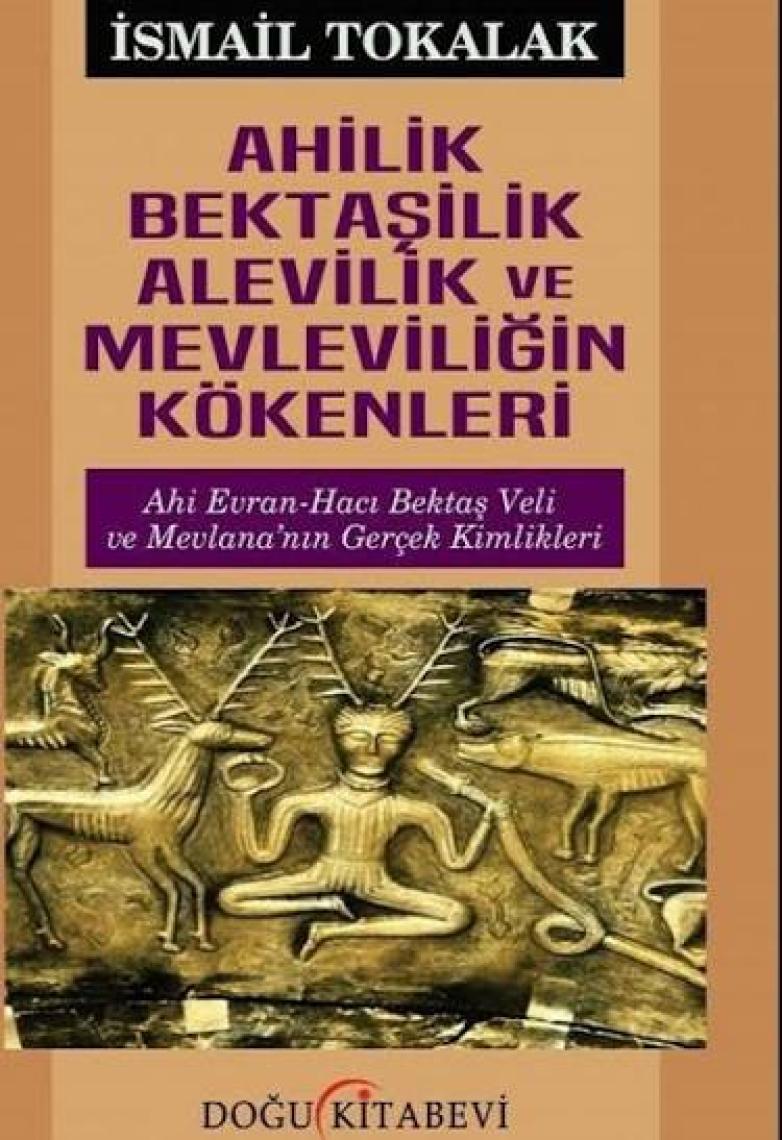 Ahilik Bektaşilik Alevilik ve Mevleviliğin Kökenleri