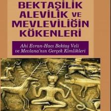 Ahilik Bektaşilik Alevilik ve Mevleviliğin Kökenleri