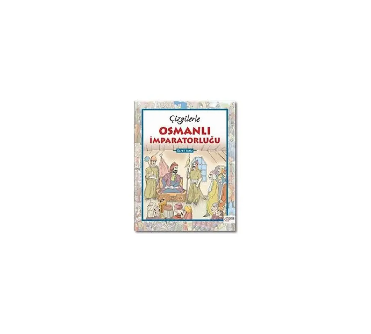 Çizgilerle Osmanlı Imparatorluğu - Ülfet Taylı