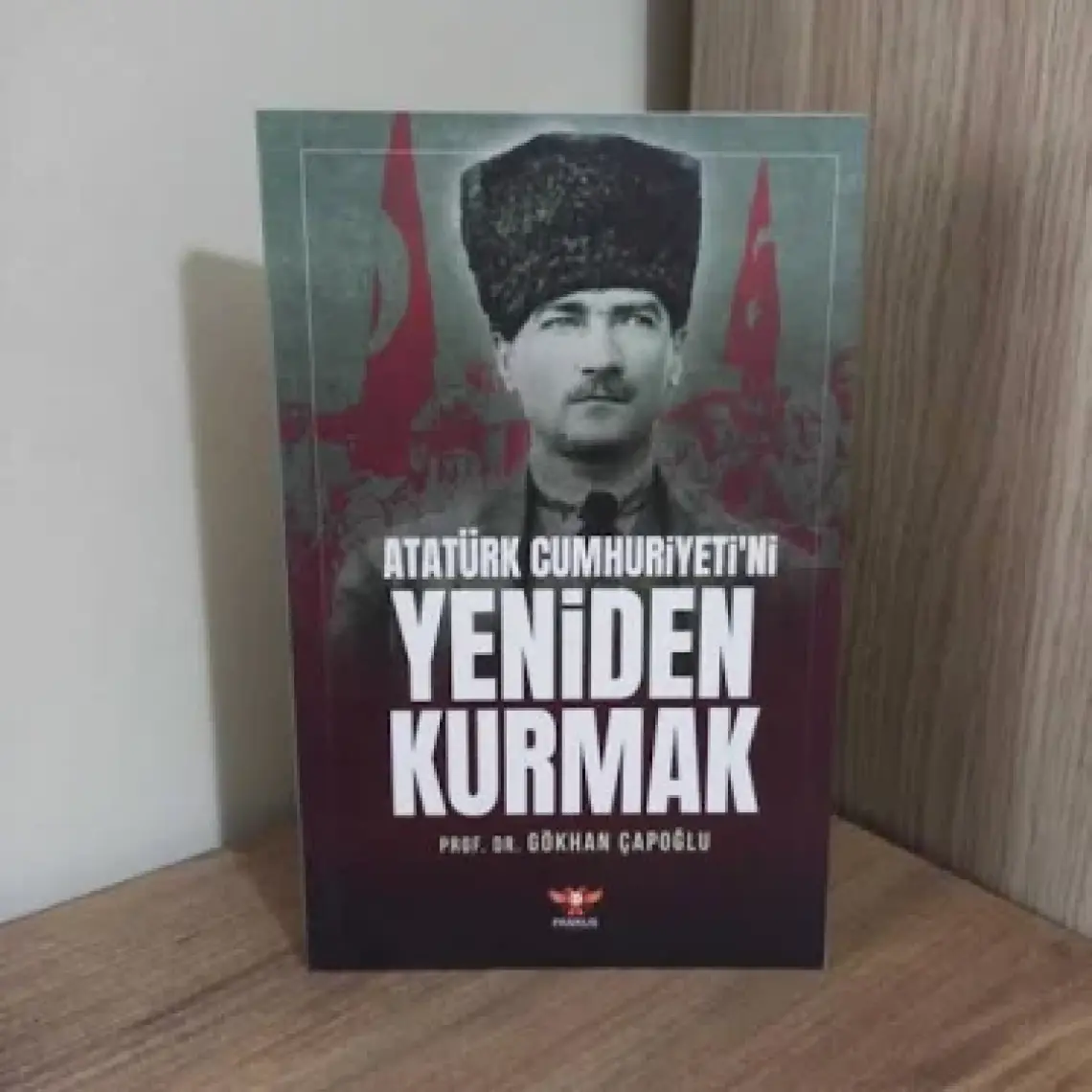 Atatürk Cumhuriyeti’ni Yeniden Kurmak - Gökhan Çapoğlu