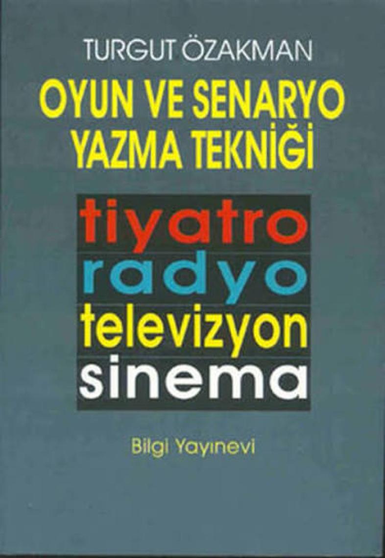Oyun Ve Senaryo Yazma Tekniği - Turgut Özakman