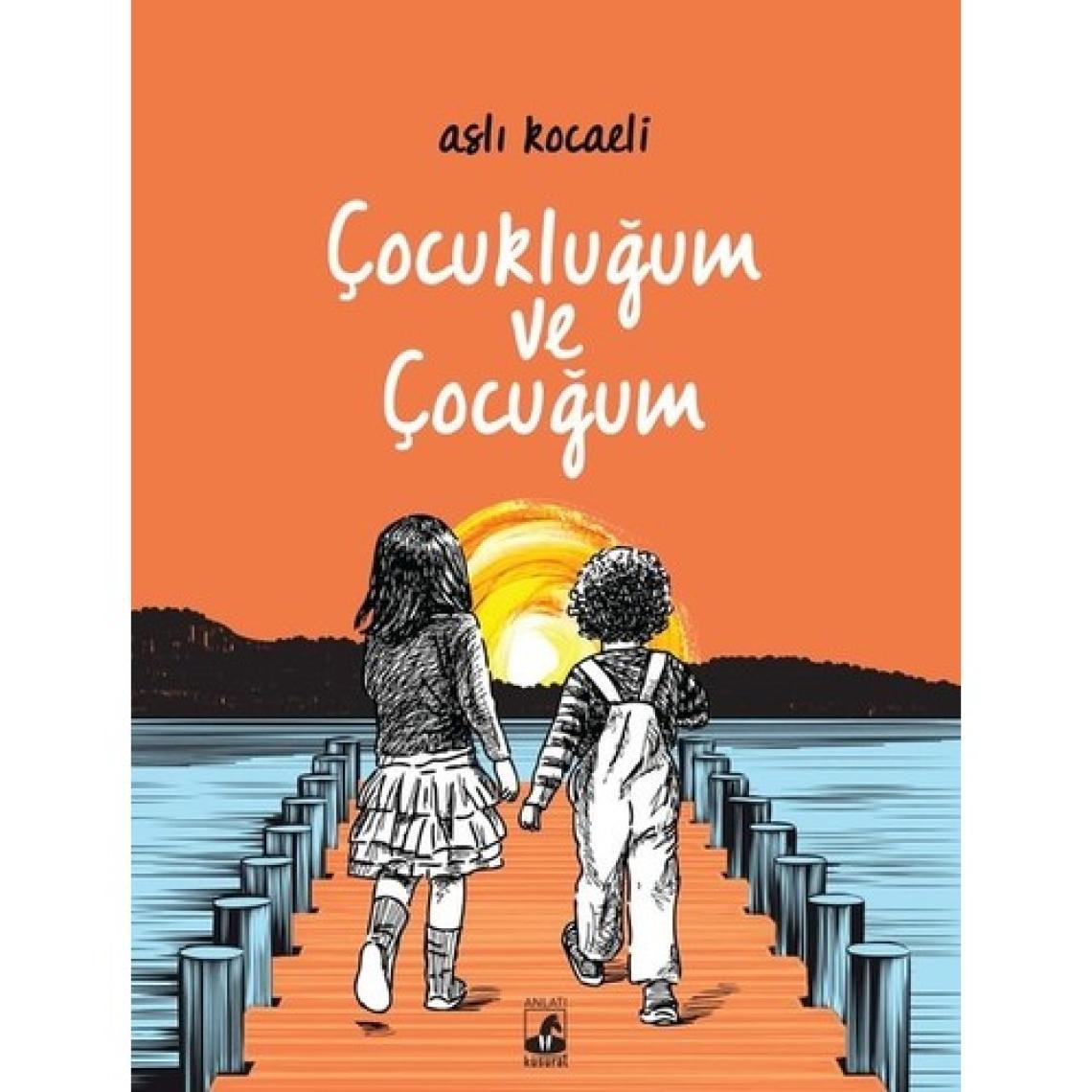 Çocukluğum ve Çocuğum - Aslı Kocaeli