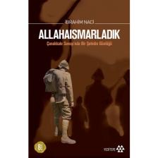 Allahaısmarladık - Çanakkale Savaşı'nda Bir Şehidin Günlüğü - İbrahim Naci
