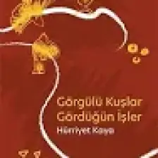 Görgülü Kuşlar Gördüğün İşler - Hürriyet Kaya