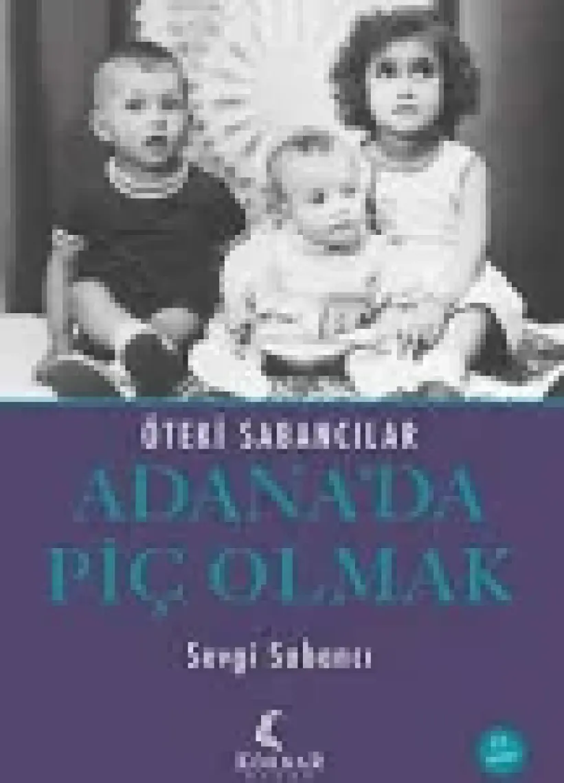 Adana’da Piç Olmak - Sevgi Sabancı