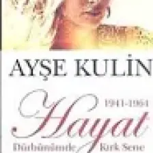Hayat 1941-1964 Dürbünümde Kırk Sene - Ayşe Kulin