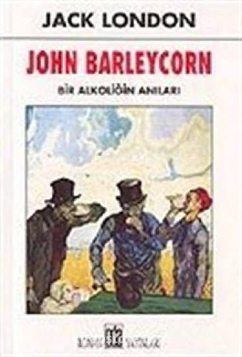 John Barleycorn / Bir Alkoliğin Anıları - Jack London