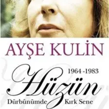Dürbünümde Kırk Sene 1964-1983 Hüzün 2. Kitap - Ayşe Kulin