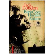 Bana Göre Hayatın Anlamı - Jack London