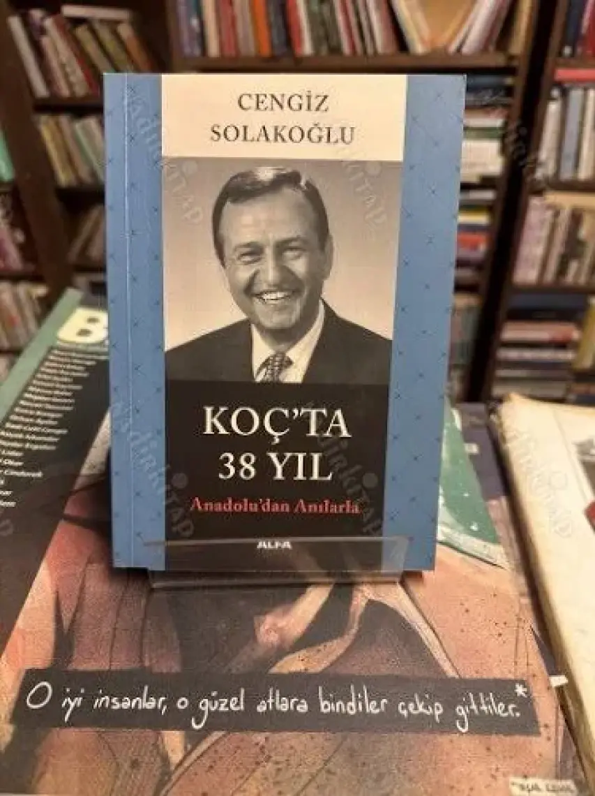 Koç'ta 38 Yıl: Anadolu'dan Anılarla - Cengiz Solakoğlu