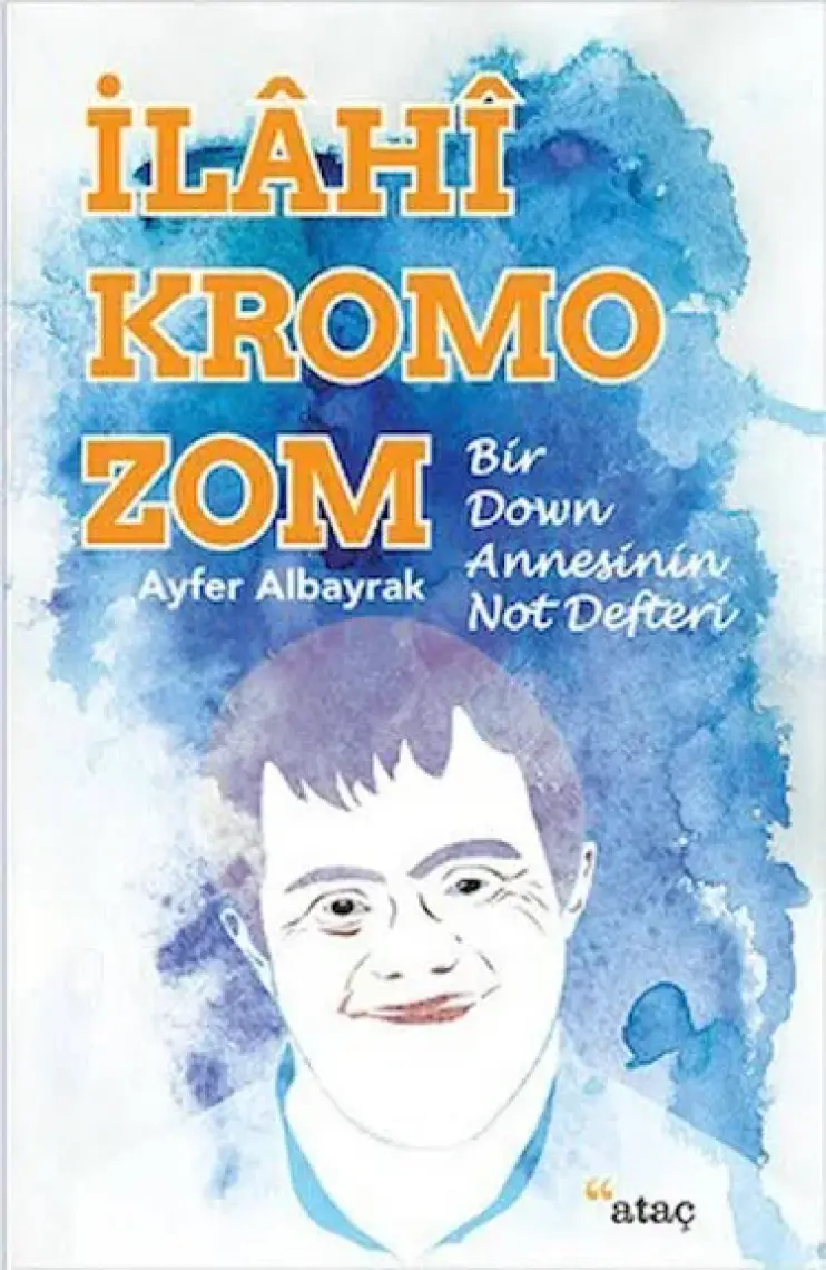 İlahi Kromozom (Bir Down Annesinin Not Defteri)-Ayfer Albayrak