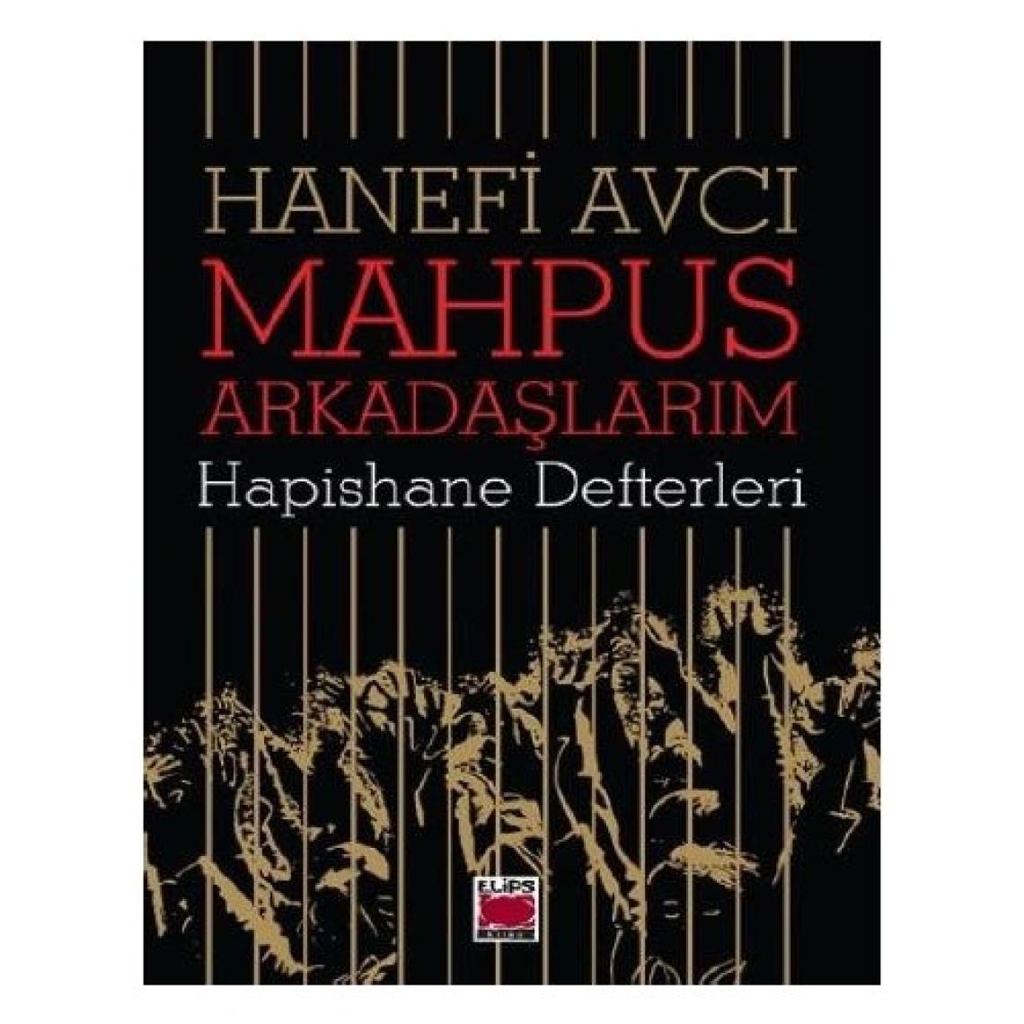 Mahpus Arkadaşlarım-Hapishane Defterleri - Hanefi Avcı