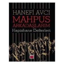 Mahpus Arkadaşlarım-Hapishane Defterleri - Hanefi Avcı