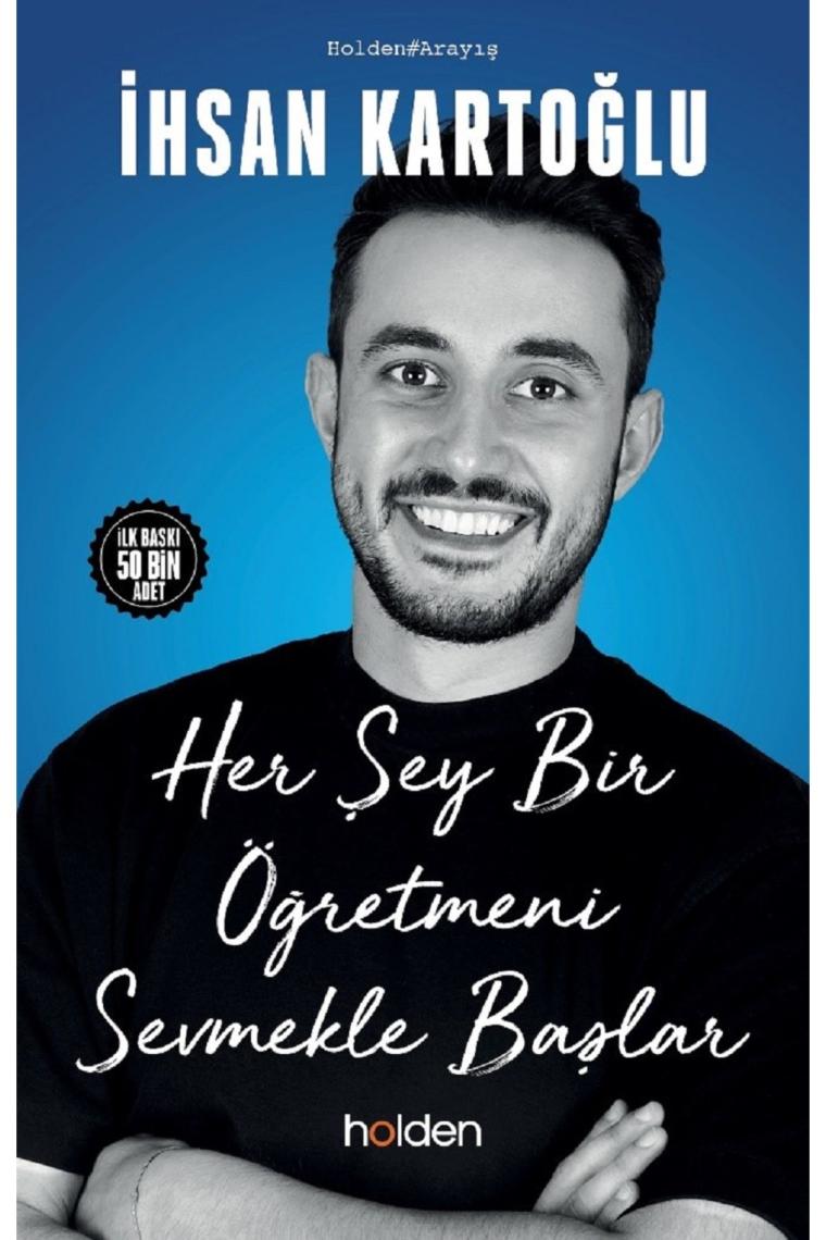 Her Şey Bir Öğretmeni Sevmekle Başlar - İhsan Kartoğlu