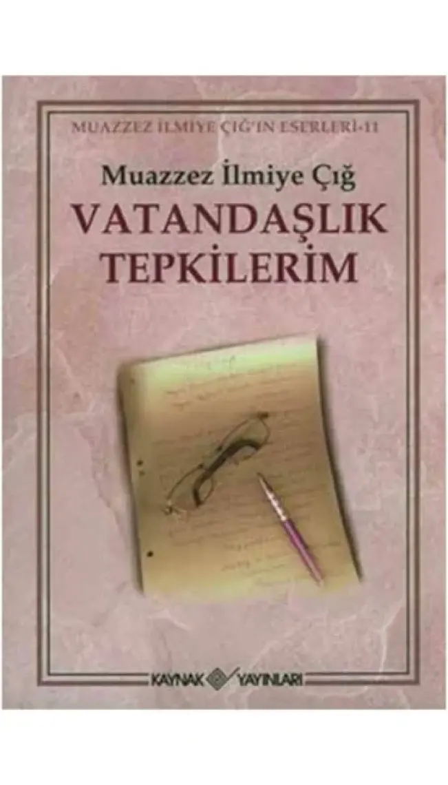 Vatandaşlık Tepkilerim-Muazzez İlmiye Çığ