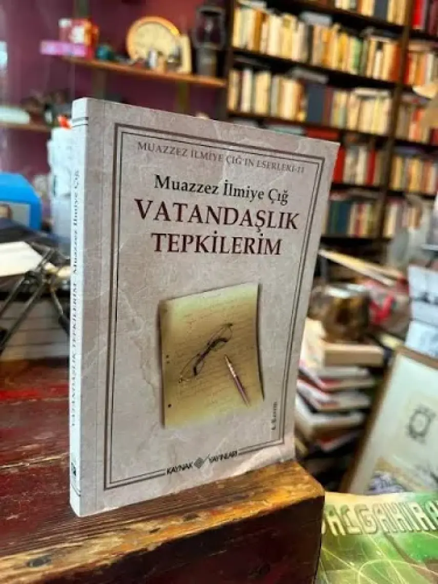 Vatandaşlık Tepkilerim-Muazzez İlmiye Çığ