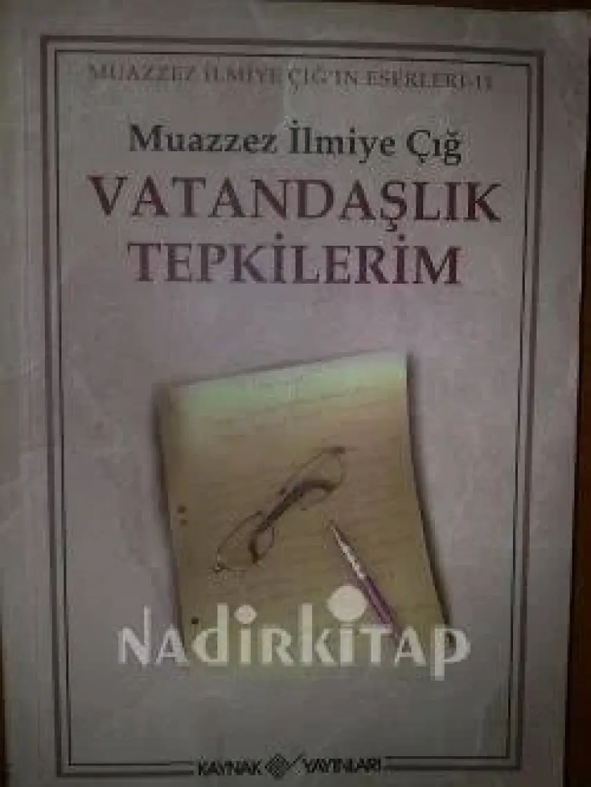 Vatandaşlık Tepkilerim-Muazzez İlmiye Çığ