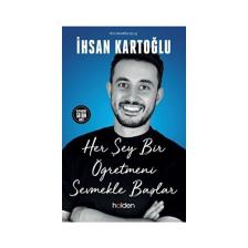 Her Şey Bir Öğretmeni Sevmekle Başlar - İhsan Kartoğlu
