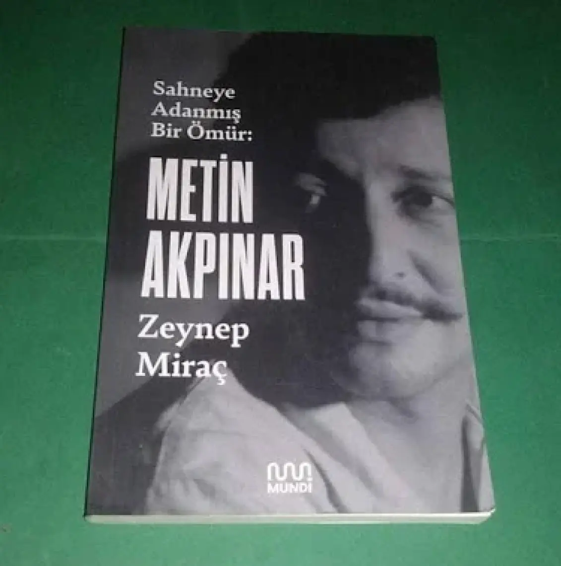 Sahneye Adanmış Bir Ömür: Metin Akpınar - Zeynep Miraç Taner