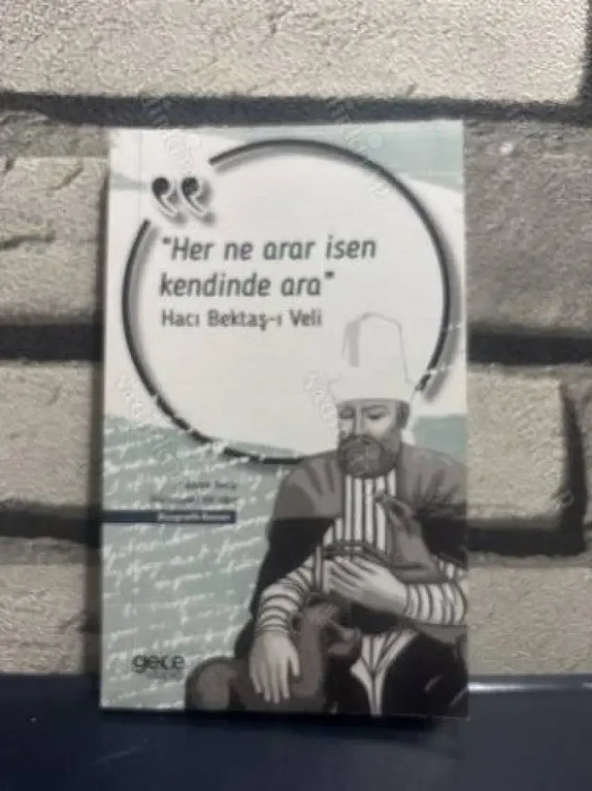 Her Ne Arar Isen Kendinde Ara - Hacı Bektaş-I Velı