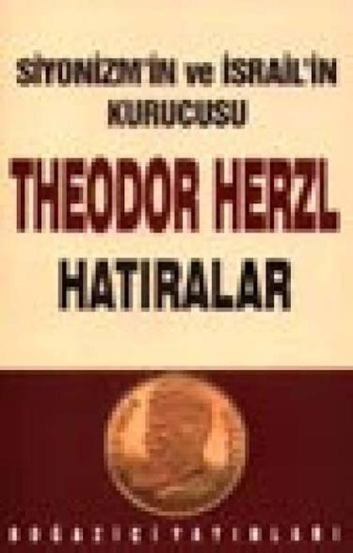 Siyonizmin Kurucusu Theodor Theodor Herzl'in Hatıraları Ve Sultan Abdülhamid - Ergun Göze