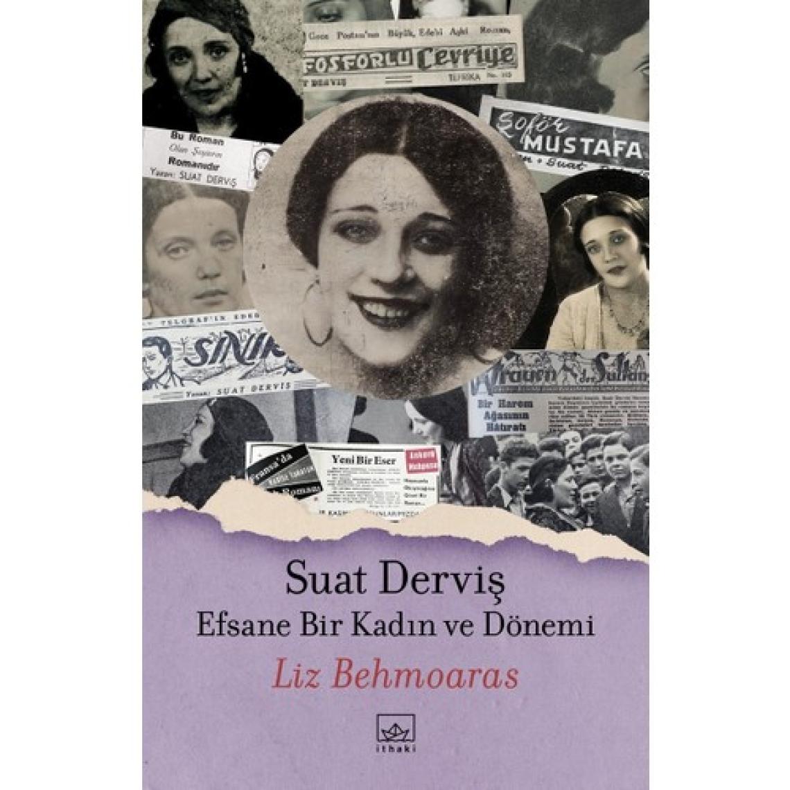 Suat Derviş: Efsane Bir Kadın ve Dönemi - Liz Behmoaras
