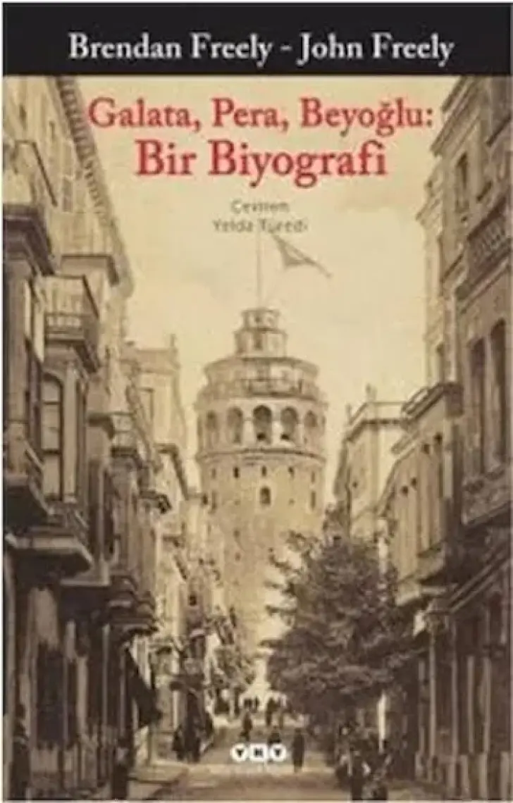 Galata, Pera, Beyoğlu: Bir Biyografi - John Freely