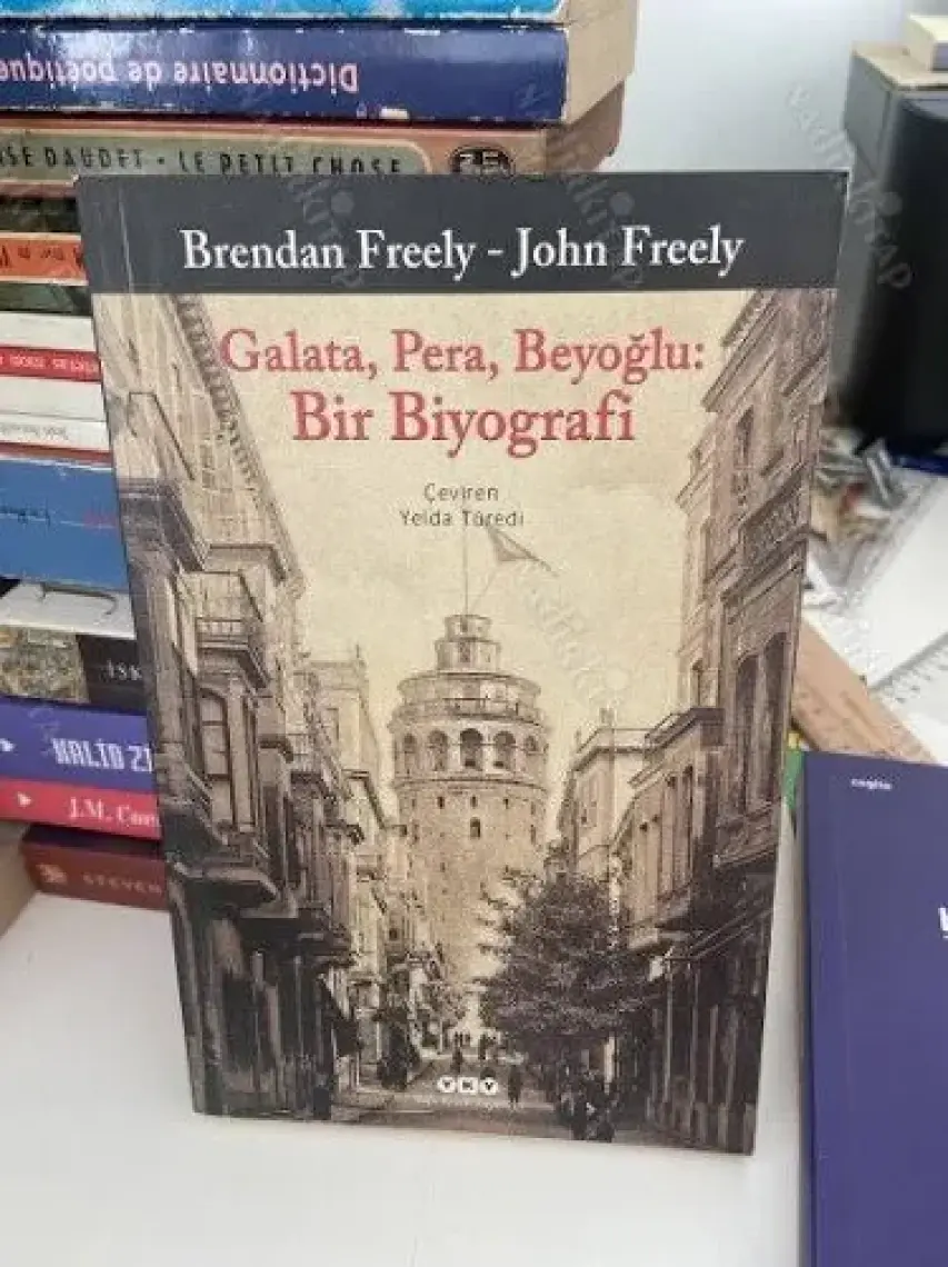 Galata, Pera, Beyoğlu: Bir Biyografi - John Freely
