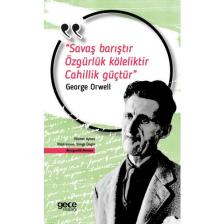 Savaş Barıştır Özgürlük Köleliktir Cahillik Güçtür - George Orwell