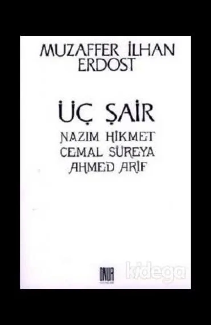 Üç Şair Nazım Hikmet Cemal Süreya Ahmed Arif - Muzaffer İlhan Alandost