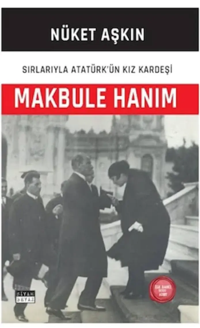 Makbule Hanım: Sırlarıyla Atatürk'ün Kız Kardeşi