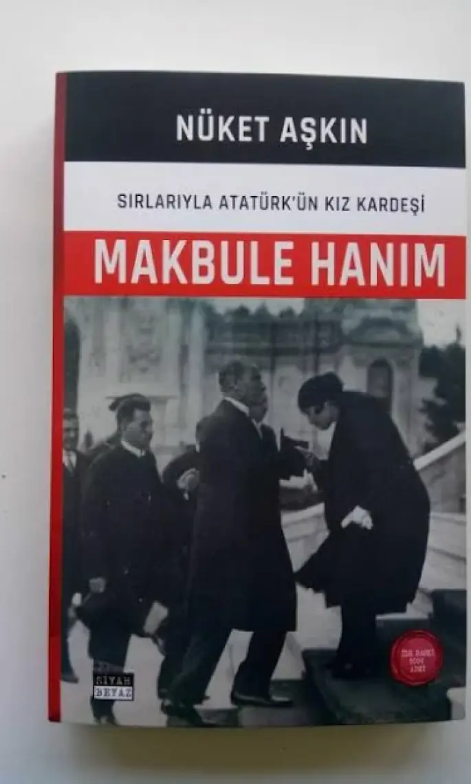 Makbule Hanım: Sırlarıyla Atatürk'ün Kız Kardeşi