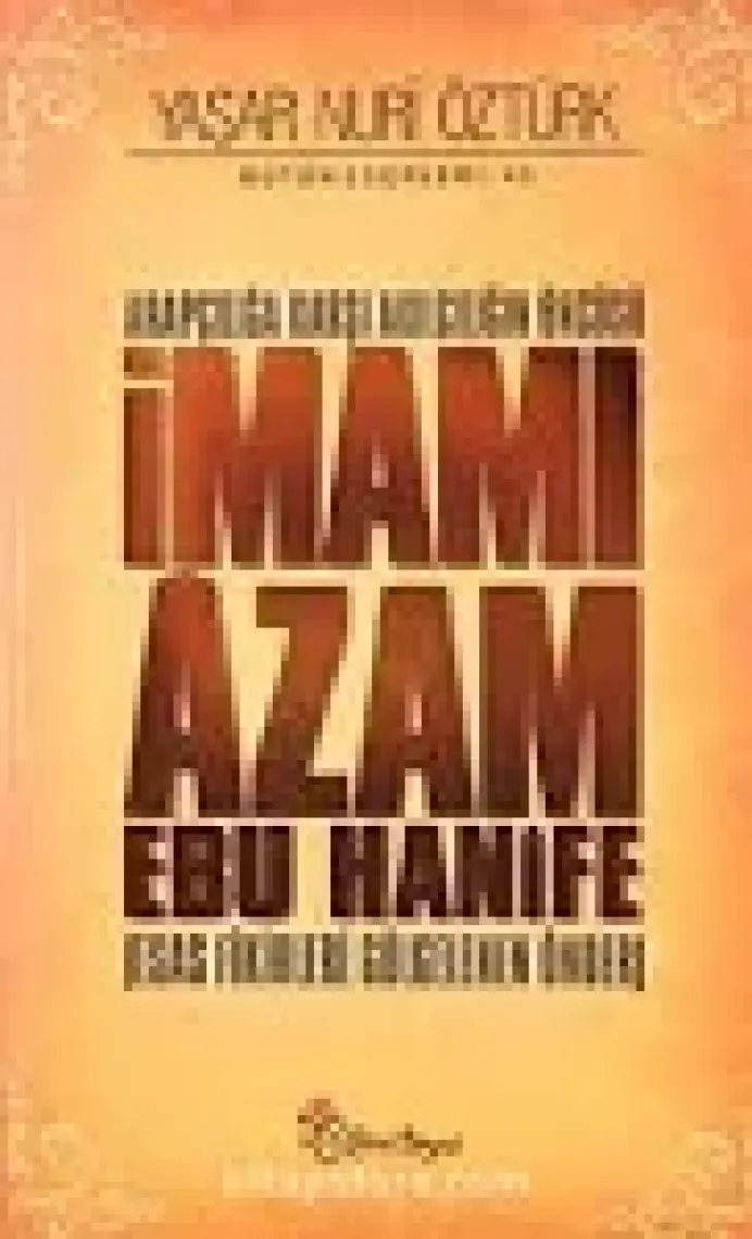 Arapçılığa Karşı Akılcılığın Öncüsü İmamı Azam Ebu Hanife - Yaşar Nuri Öztürk