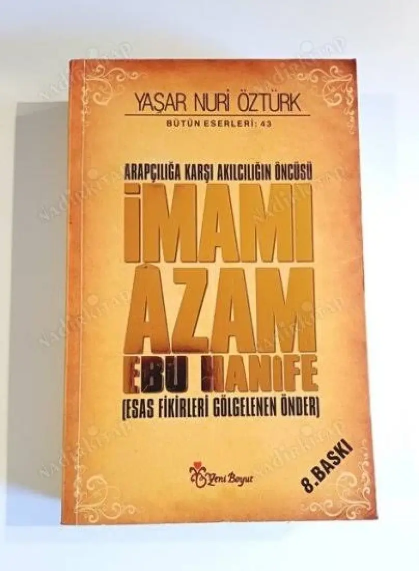 Arapçılığa Karşı Akılcılığın Öncüsü İmamı Azam Ebu Hanife - Yaşar Nuri Öztürk