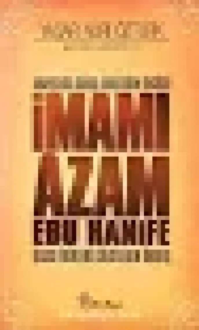 Arapçılığa Karşı Akılcılığın Öncüsü İmamı Azam Ebu Hanife - Yaşar Nuri Öztürk