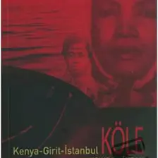 Köle Kıyısından İnsan Biyografileri Kenya - Girit - İstanbul-Mustafa Olpak