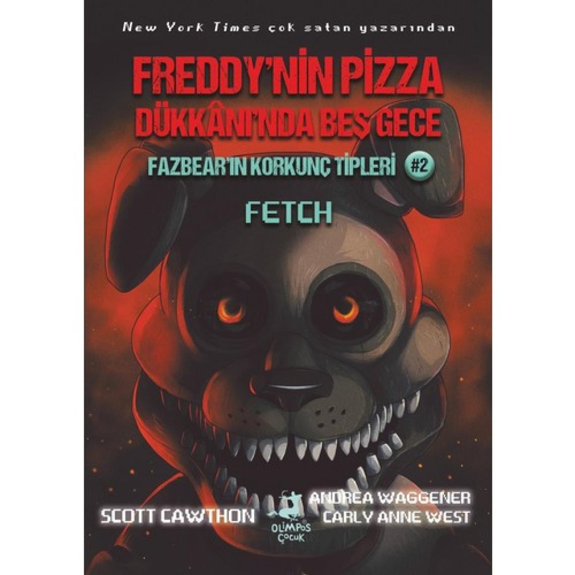 Olimpos Çocuk Freddy’nin Pizza Dükkanı’nda Beş Gece: Fazbear’ın Korkunç Tipleri: Fetch 2. Kitap
