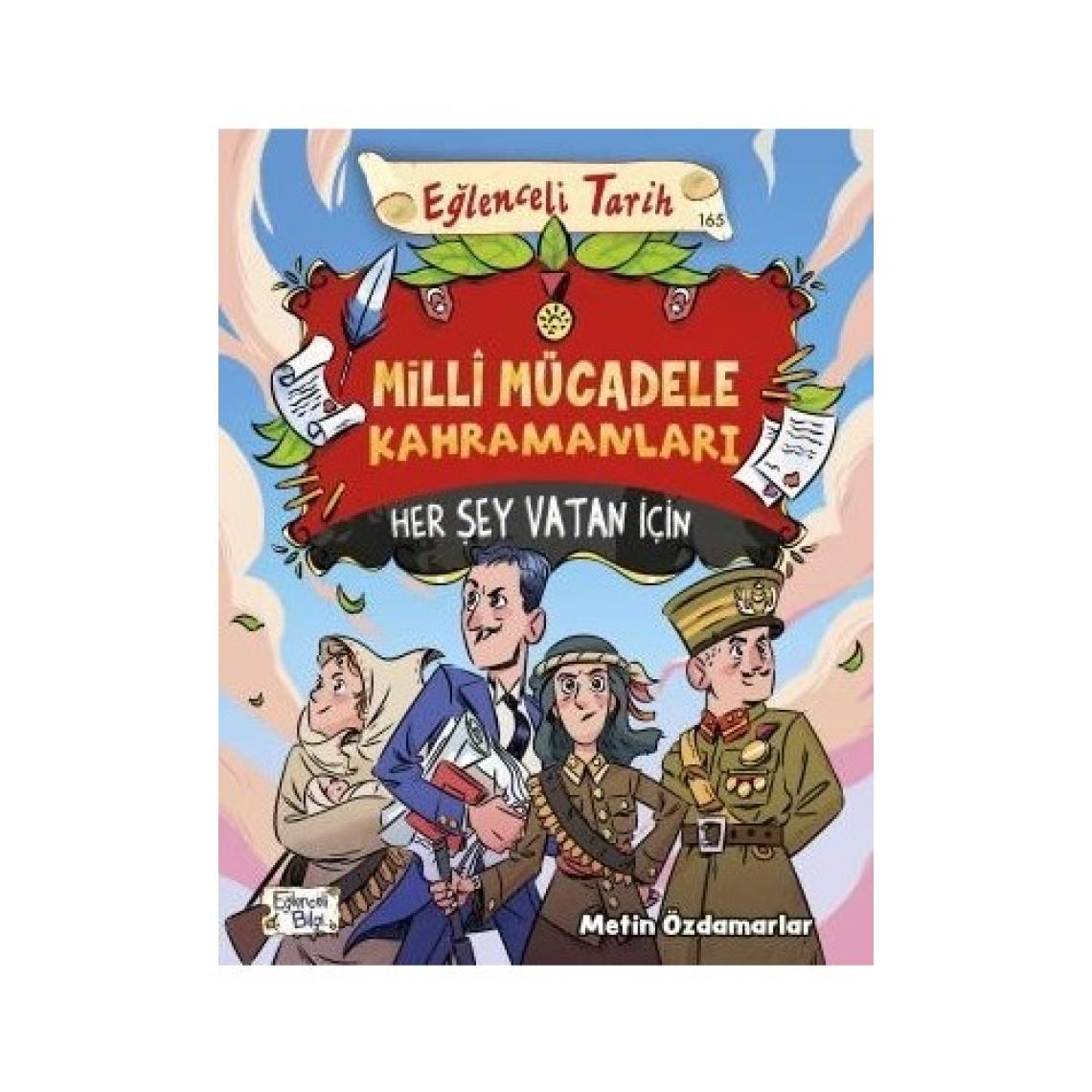 Millî Mücadele Kahramanları - Her Şey Vatan Için - Metin Özdamarlar