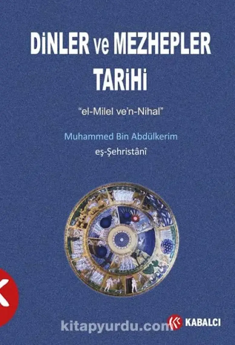 Dinler ve Mezhepler Tarihi - Muhammed eş-Şehristani