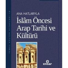 Anahatlarıyla Islam Öncesi Arap Tarihi Ve Kültürü / / Adem Apak