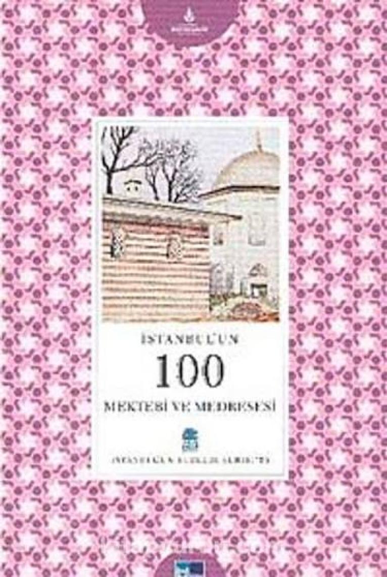 İstanbul'Un Yüzleri Serisi-50: İstanbul'Un 100 Mektebi Ve Medresesi-Mustafa Göleç